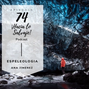 074. Descubriendo la espeleología con Ana Jiménez