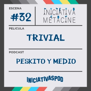 INICIATIVA METACINE #32: El Trivial