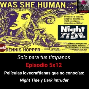 SPTT 5X12. Pelis lovecraftianas que no conocías: Dark intruder y Night tide - Episodio exclusivo para mecenas