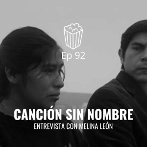 Entrevista a Melina León, directora de "Canción sin nombre"