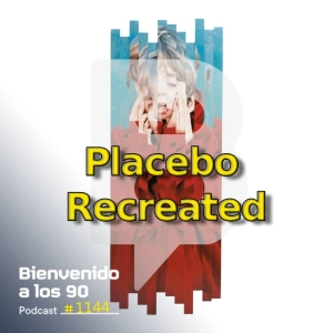 1144 - Placebo Recreated (1996-2026)