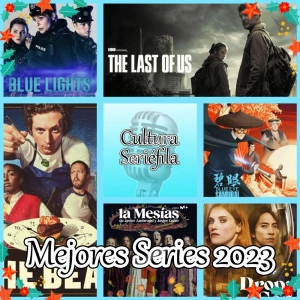 Cultura Seriéfila 7x11 (Parte 2): Especial Mejores Series 2023, audios de los oyentes