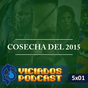 Viciados Podcast 5x01 - LA COSECHA DE 2015 (15-01-2015)