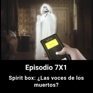 EHC 7x1. Spirit box, ¿las voces de los muertos? Especial de halloween 2024