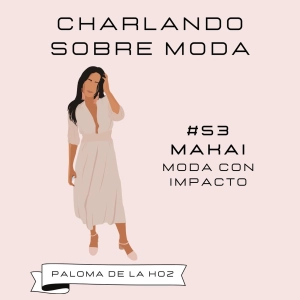 #53. MAKAI - Moda con impacto