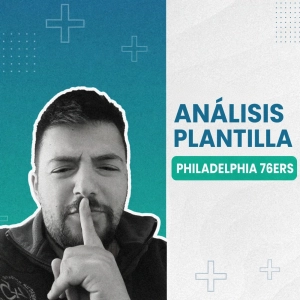 Análisis de la plantilla de los Philadelphia 76ers