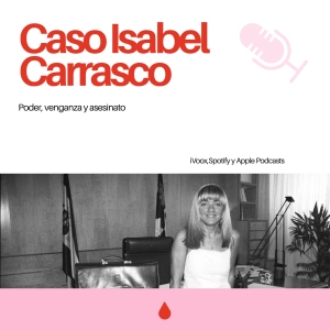 3x01. Caso Isabel Carrasco: poder, venganza y asesinato