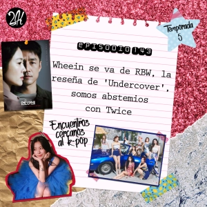 Episodio 143: Wheein se va de RBW, la reseña de 'Undercover', somos abstemios con Twice