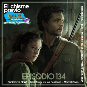 El chisme previo a... Episodio 134