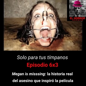SPTT6X3. Megan is missing: la historia real del asesino que inspiró la película - Episodio exclusivo para mecenas