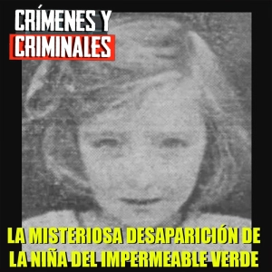 La desconcertante desaparición de la niña del impermeable verde.