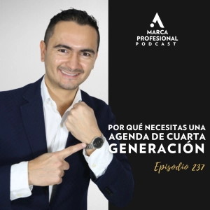 Por qué necesitas una agenda de cuarta generación | Ep.237