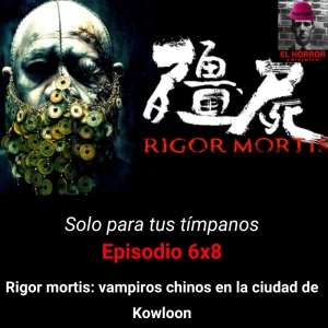 SPTT 6X8: Rigor mortis. Vampiros chinos en la ciudad de Kowloon - Episodio exclusivo para mecenas