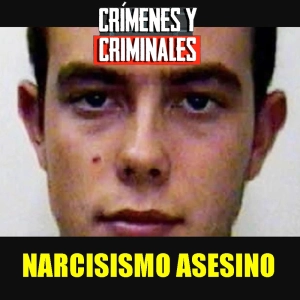 Narcisismo asesino.