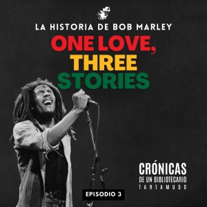 Crónica #14: La Historia de Bob Marley Pt. 3