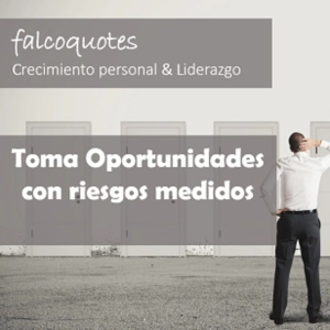 Toma Oportunidades con riesgos medidos