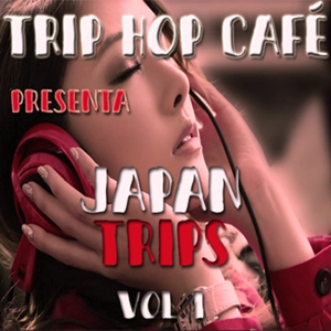 Trip Hop Café _ JAPAN TRIPS Vol. I