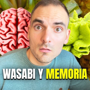 El Wasabi Mejora la Memoria: Esto Dicen los Estudios Científicos. Episodio 118