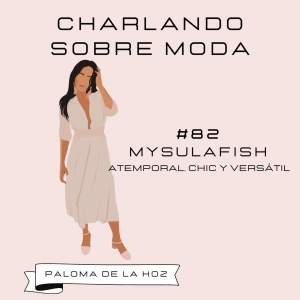 #82. Mysulafish - Atemporal, chic y versátil