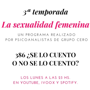 386. La sexualidad femenina radio. ¿Se lo cuento o no se lo cuento?