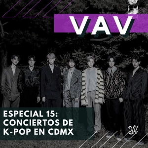 Especial 15: Conciertos en CDMX "VAV GRAND AMERICA TOUR"