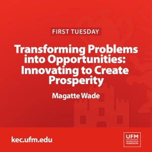 First Tuesday UFM | Transforming Problems into Opportunities: Innovating to Create Prosperity · Magatte Wade
