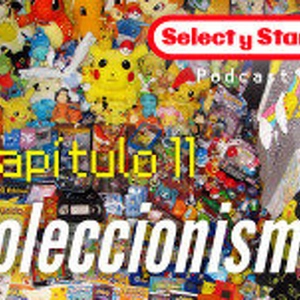 Select y Start 11: Coleccionismo para humanos