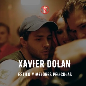 Xavier Dolan | Estilo y películas