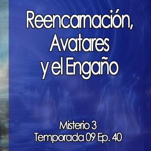 Reencarnación, Avatares y el Engaño  ☀♻