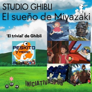 #26 Estudio Ghibli: El trivial | GHIBLI: EL SUEÑO DE MIYAZAKI