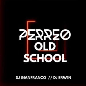 PERREO OLD SCHOOL FT DJGIANFRANCO