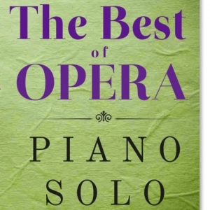 The Best Of Opera (Solo Piano) Rossini, Verdi, Puccini, Bizet, Mozart, Donizetti...