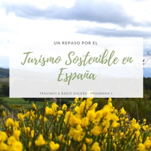 Turismo sostenible 1x01 - Repaso por el turismo sostenible en España