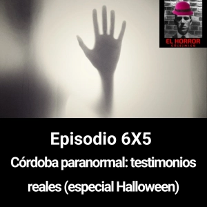 EHC 6X5. Córdoba paranormal: testimonios reales (especial Halloween)