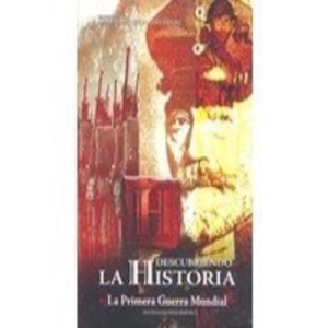 Descubriendo la Historia: La Primera Guerra Mundial