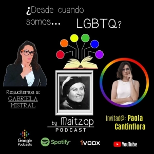 ¿Desde cuando somos LGBTQ? - EP.08 Gabriela Mistral (ft.Paola Cantinflora)