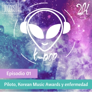 Episodio 1: Piloto, Korean Music Awards y enfermedad.