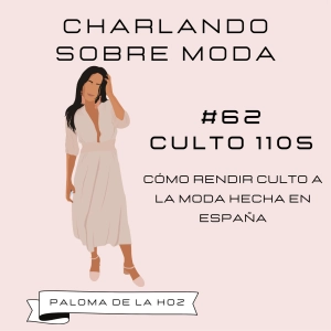 #62. Culto 1105 - Cómo rendir culto a la moda hecha en España