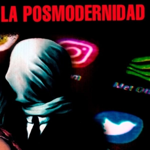 La FRIALDAD de la POSMODERNIDAD