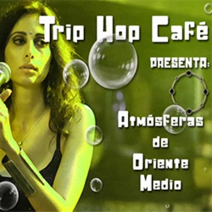 Trip Hop Café - Atmósferas de Oriente Medio