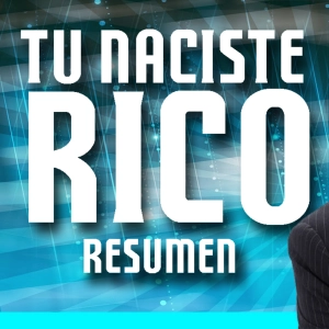Tu NACISTE RICO, BOB PROCTOR - Audiolibro RESUMIDO en Español