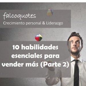 10 Habilidades fundamentales para vender (Parte 2)
