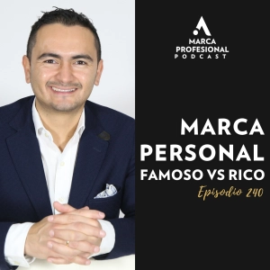 Tu MARCA PERSONAL, podría hacerte famoso, pero no rico| Ep.240