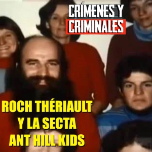 El atroz Roch Thériault y la secta Ant Hill Kids.