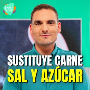 ¿Quieres Reducir Carne, Sal y Azúcar en tu Dieta? Elige Estas Alternativas Saludables en Saber Vivir TVE. Episodio 130