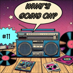 What's Going On? #11