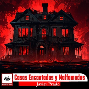 Misterios en Viernes 562 Casas encantadas y malfamadas con Javier Prado