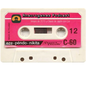 Anacrogames - Tape 12 - Verano de 2015 y Clases de Japón con Eze