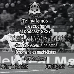 8x27 Tres A-LA-VES Parte 2