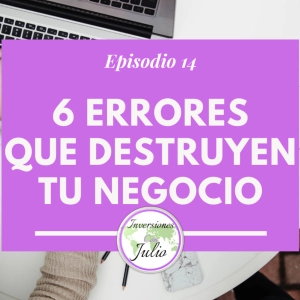 6 errores que destruyen tu negocio